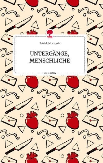 UNTERGÄNGE, MENSCHLICHE. Life is a Story - story.one