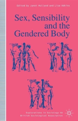 Sex, Sensibility and the Gendered Body Sex, Sensibility and the Gendered Body