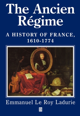 The Ancien Regime A History of France, 1610-1774