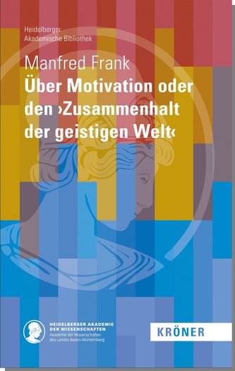 Über Motivation oder den >Zusammenhalt der geistigen Welt