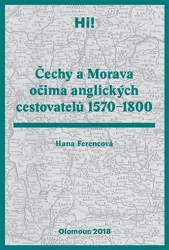 Čechy a Morava očima anglických cestovatelů 1570-1800
