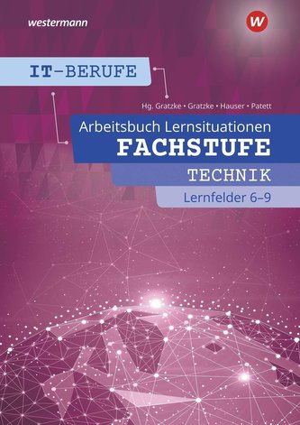 IT-Berufe. Fachstufe Lernfelder 6 - 9: Arbeitsbuch