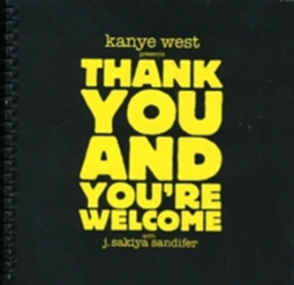 Kanye West Presents Thank You & You're Welcome