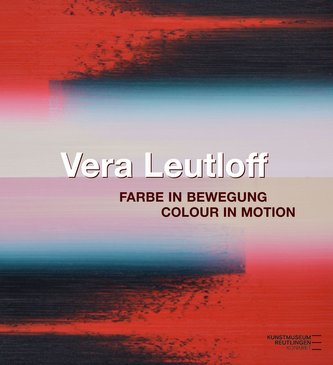 Vera Leutloff: Farbe in Bewegung/ Colour in Motion
