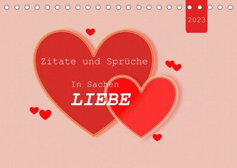 Zitate und Sprüche In Sachen LIEBE (Tischkalender 2023 DIN A5 quer)