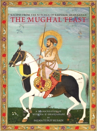 The Mughal Feast The Mughal Feast
