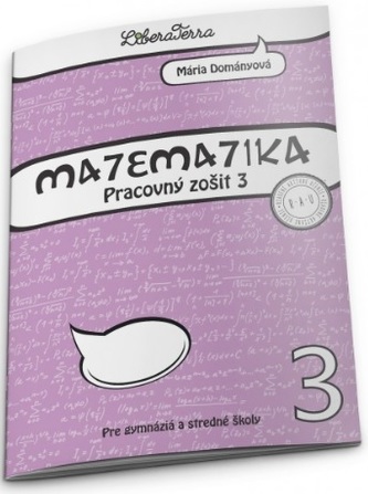 Matematika 3 pre gymnáziá a stredné školy Matematika 3 pre gymnáziá a stredné školy