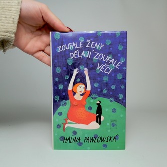 Zoufalé ženy dělají zoufalé věci