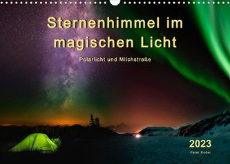 Sternenhimmel im magischen Licht - Polarlicht und Milchstraße (Wandkalender 2023 DIN A3 quer) Sternenhimmel im magischen Licht - Polarlicht und Milchstraße (Wandkalender 2023 DIN A3 quer)