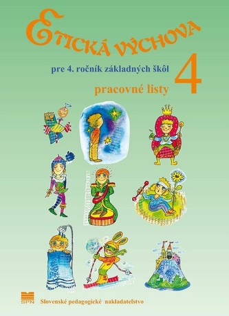 Etická výchova pre 4. ročník ZŠ – pracovné listy Etická výchova pre 4. ročník ZŠ – pracovné listy