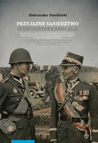 Przyjazne sąsiedztwo Vecinătatea amicală Przyczynki do stosunków politycznych i wojskowych