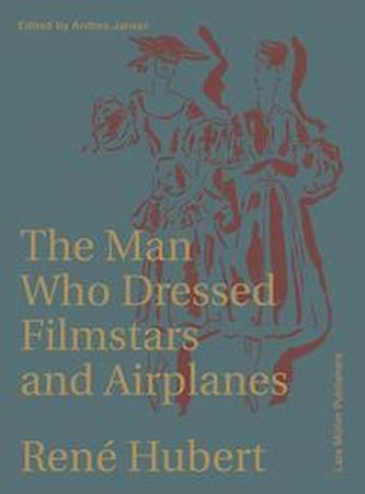 René Hubert - The Man Who Dressed Filmstars and Airplanes