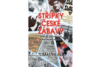 Střípky české zábavy - Dvacet zajímavostí, které nejspíš neznáte