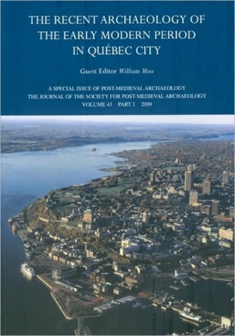 The Recent Archaeology of the Early Modern Period in Quebec City: 2009 The Recent Archaeology of the Early Modern Period in Quebec City: 2009