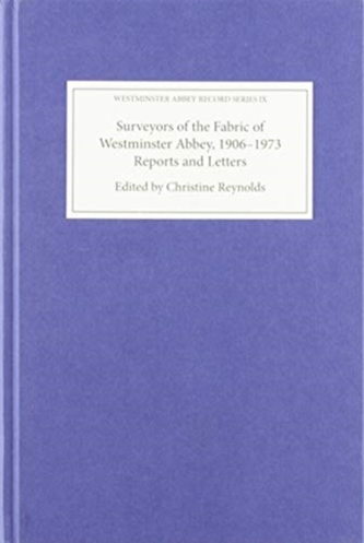 Surveyors of the Fabric of Westminster Abbey, 1906-1973 Surveyors of the Fabric of Westminster Abbey, 1906-1973