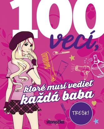 100 vecí, ktoré musí vedieť každá baba 100 vecí, ktoré musí vedieť každá baba