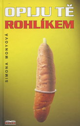 Opiju tě rohlíkem