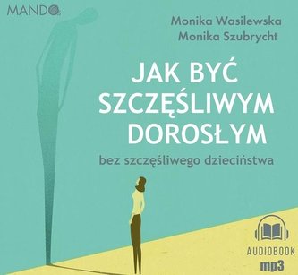 Jak być szczęśliwym dorosłym bez... audiobook Jak być szczęśliwym dorosłym bez... audiobook