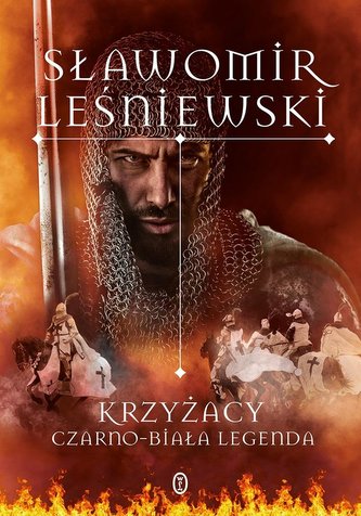 Krzyżacy. Czarno-biała legenda Krzyżacy. Czarno-biała legenda