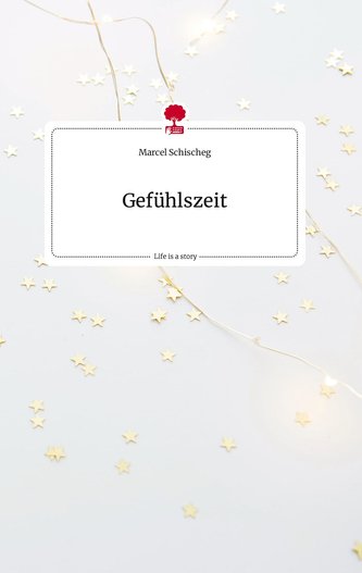 Gefühlszeit. Life is a Story - story.one
