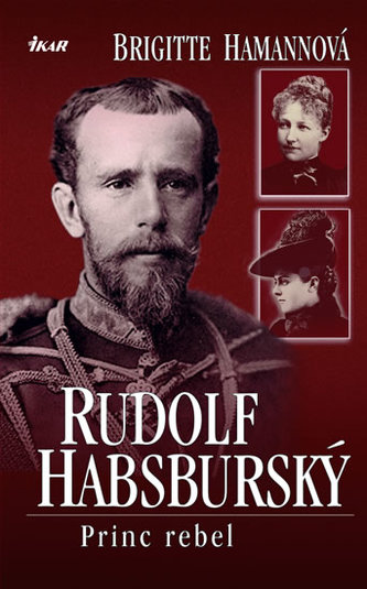 Rudolf Habsburský Princ rebel