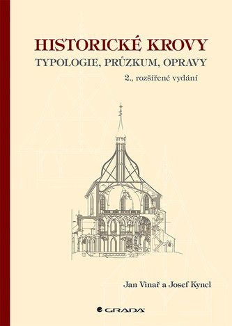 Historické krovy - Typologie, průzkum, opravy