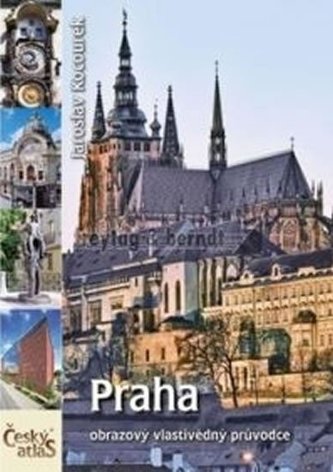 Český atlas - Praha: Obrazový vlastivědný průvodce