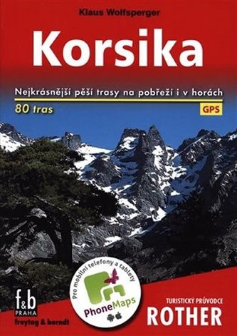 Korsika : 50 nejkrásnějších túr na pobřeží i v horách této "ostrovní perly Středozemního moře" : 84 barevných fotografií : 50 vý