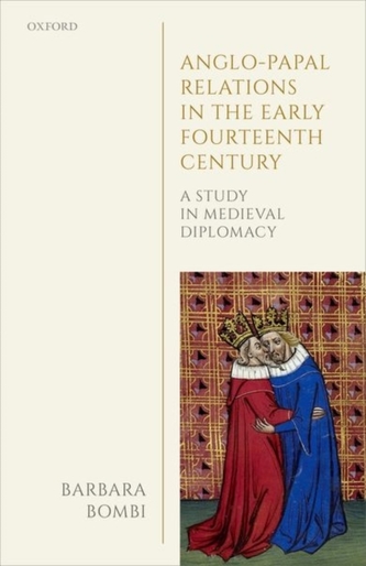 Anglo-Papal Relations in the Early Fourteenth Century Anglo-Papal Relations in the Early Fourteenth Century