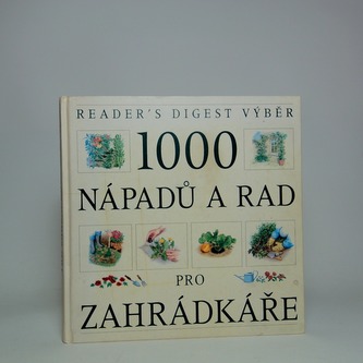 1000 nápadů a rad pro zahrádkáře