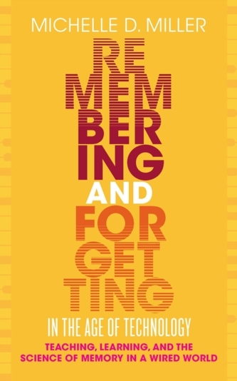 Remembering and Forgetting in the Age of Technology Remembering and Forgetting in the Age of Technology
