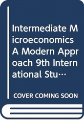 Intermediate Microeconomics A Modern Approach 9th International Student Edition + Workouts in Intermediate Microeconomic