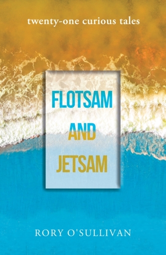 flotsam and jetsam - twenty-one curious tales flotsam and jetsam - twenty-one curious tales