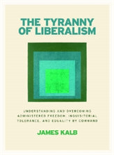The Tyranny of Liberalism