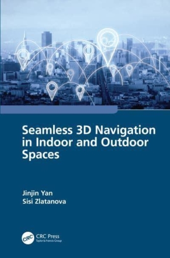 Seamless 3D Navigation in Indoor and Outdoor Spaces Seamless 3D Navigation in Indoor and Outdoor Spaces