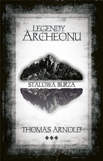 Legendy Archeonu. Stalowa burza Legendy Archeonu. Stalowa burza