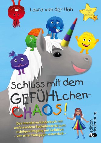 Schluss mit dem GEFÜHLchen-Chaos! Das interaktive Kinderbuch mit umfassendem Begleitmaterial zum richtigen Umgang mit Gefühlen *