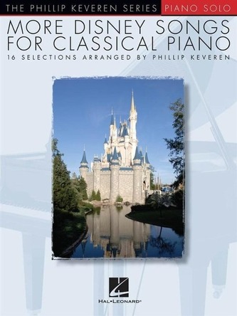 More Disney Songs for Classical Piano: Arr. Phillip Keveren the Phillip Keveren Series Piano Solo More Disney Songs for Classical Piano: Arr. Phillip Keveren the Phillip Keveren Series Piano Solo