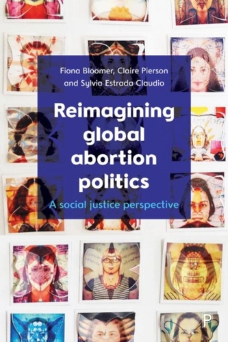 Reimagining Global Abortion Politics Reimagining Global Abortion Politics