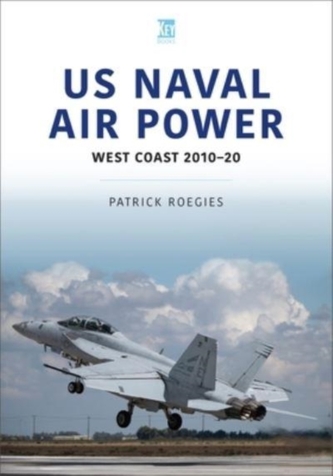 US Naval Air Power: West Coast 2010-20 US Naval Air Power: West Coast 2010-20