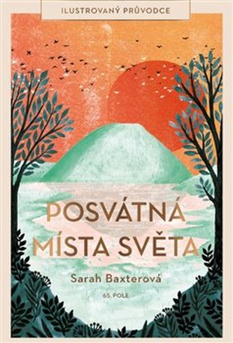 Posvátná místa světa : ilustrovaný průvodce (Sarah Baxter, 2019)