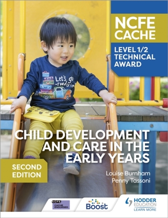 NCFE CACHE Level 1/2 Technical Award in Child Development and Care in the Early Years Second Edition NCFE CACHE Level 1/2 Technical Award in Child Development and Care in the Early Years Second Edition