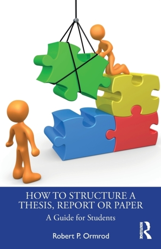 How to Structure a Thesis, Report or Paper How to Structure a Thesis, Report or Paper
