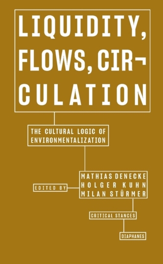 Liquidity, Flows, Circulation - The Cultural Logic of Environmentalization