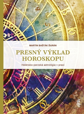 Presný výklad horoskopu: Helénsko-perzská astrológia v praxi Presný výklad horoskopu: Helénsko-perzská astrológia v praxi