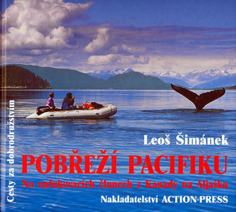 Pobřeží Pacifiku : na nafukovacích člunech z Kanady na Aljašku (Leoš Šimánek, 2006)