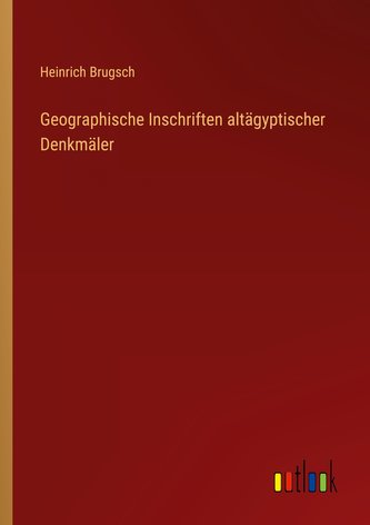 Geographische Inschriften altägyptischer Denkmäler