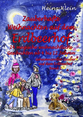 Zauberhafte Weihnachten auf dem Erdbeerhof - 24 magische weihnachtliche Geschichten ab 4 bis 12 Jahren - Geheimnisvoller Zauber