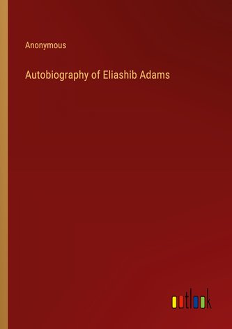 Autobiography of Eliashib Adams