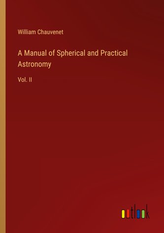 A Manual of Spherical and Practical Astronomy